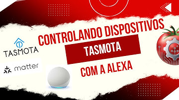 Controlando dispositivos Tasmota na Alexa usando Matter #tasmota #esp32 #alexa #casasinteligentes