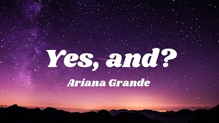 Ariana Grande - Yes, and? (Lyrics)