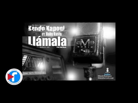 Kendo Kaponi Feat Baby Rasta - Llamala (Original Song) (Con Letra)