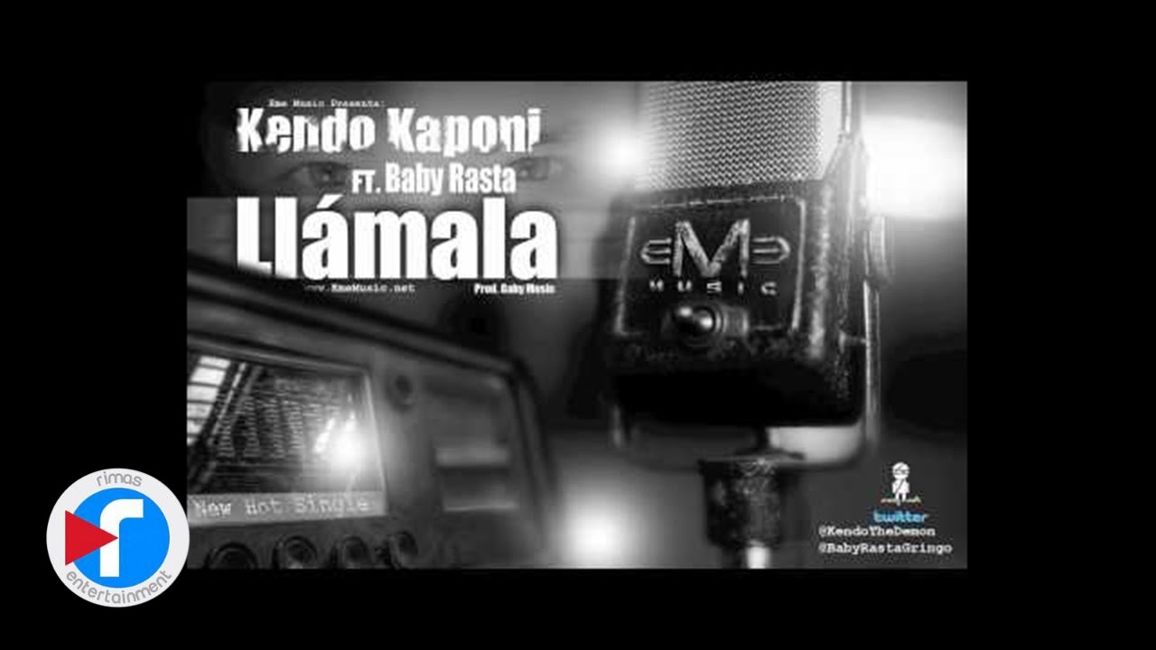 Kendo Kaponi Feat Baby Rasta - Llamala (Original Song) (Con Letra)