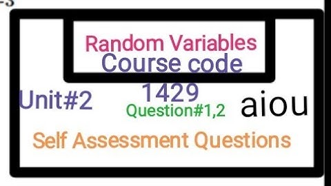 course code 1429,unit 2,Random variables......self assessment #mathsteacher