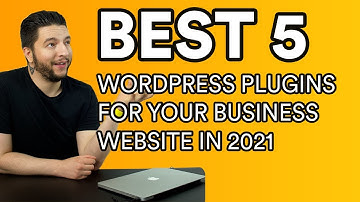 5 BEST WordPress Plugins For Your Business Website in 2021