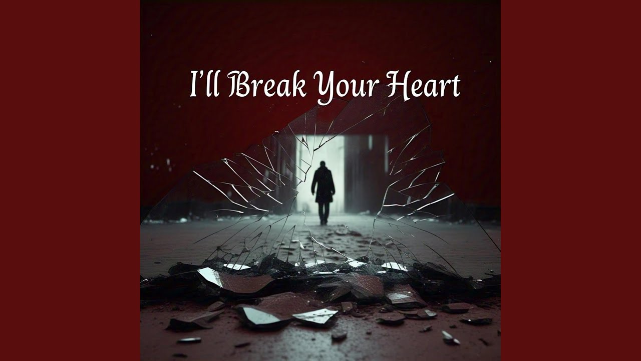 Ill Break Your Heart YouTube