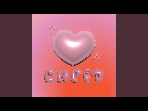 Cupid (sped up)