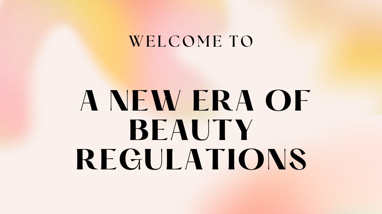 to A New Era of Beauty Regulations YouTube