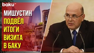 Михаил Мишустин поручил кабмину отслеживать договоренности между РФ и Азербайджаном