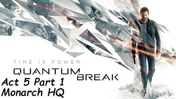 Quantum Break for PC Xbox ~ Gameplay/Walkthrough / Act 5 Part 1 ~ Monarch HQ