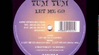 Yum Yum -- Let Me Go (metal mix)