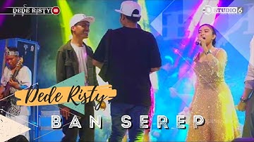 BAN SEREP Voc DEDE RISTY I LIVE MUSIC “ DEDE RISTY “ GANJENE PANTURA I Kendal