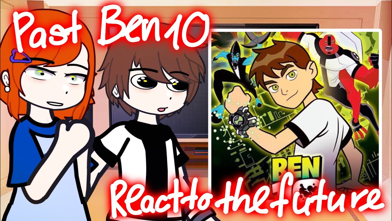 Past Ben 10 characters react to the future