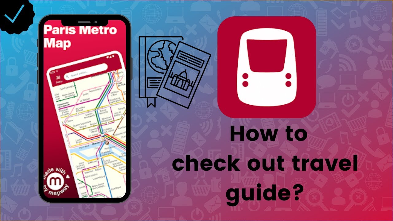 How to check out the travel guide on Paris Metro Map and Route?