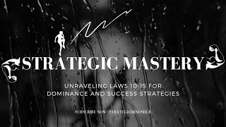 Strategic Mastery | Unraveling Laws 10-15 for Dominance and Success Strategies