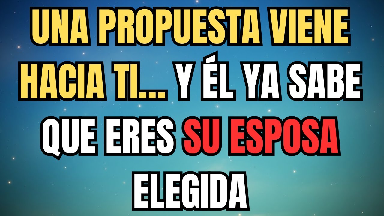 UNA PROPUESTA VIENE HACIA TI… Y ÉL YA SABE QUE ERES SU ESPOSA ELEGIDA