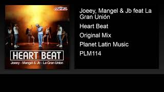 Joeey, Mangel & Jb feat La Gran Unión - Heart Beat (Original Mix)