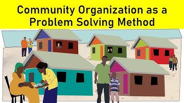 Community Organization as a Problem Solving Method