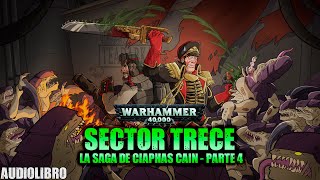 Sector Thirteen - The Saga of Ciaphas Cain: Part 4