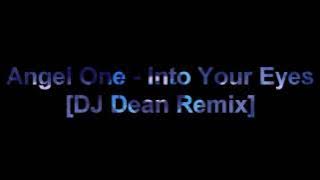 Angel One - Into Your Eyes [DJ Dean Remix]