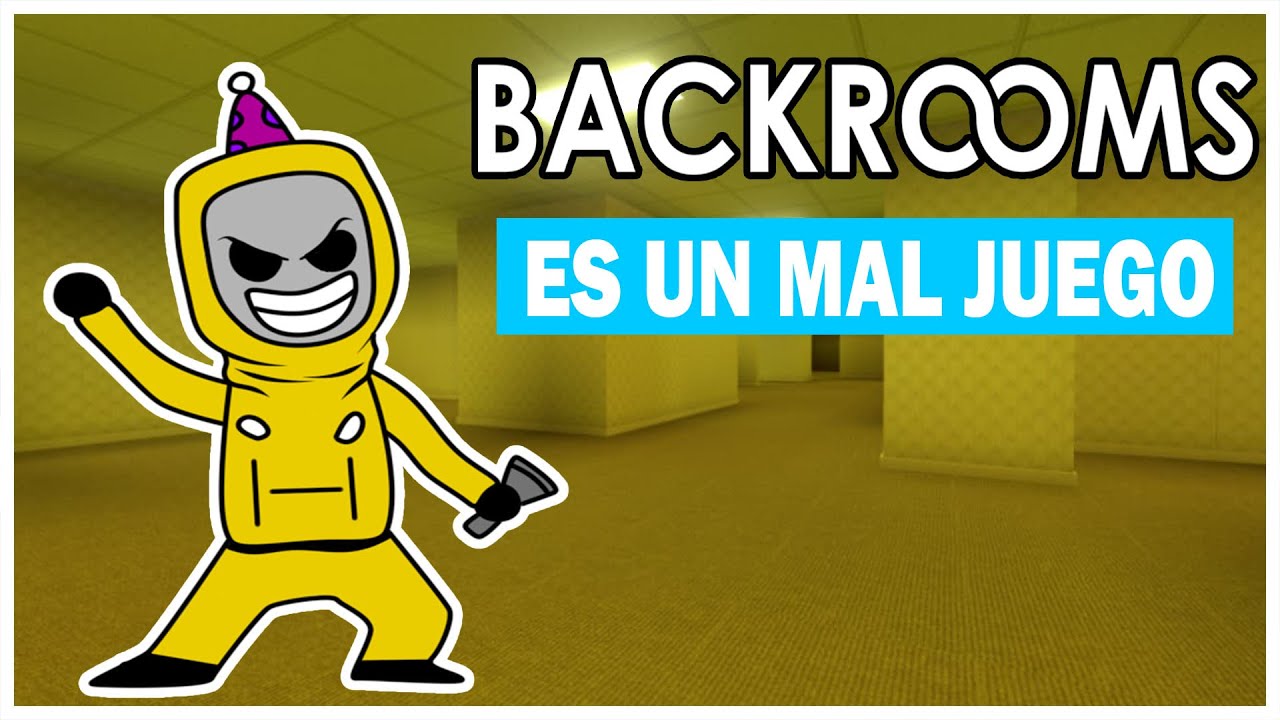 LOS BACKROOMS SON UN MAL JUEGO