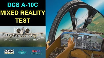 Episode 1 DCS A-10C Mixed Reality Test