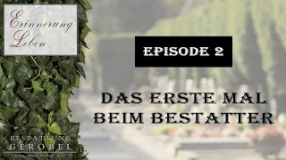 Erinnerung Leben Episode 2 - Das Erste Mal beim Bestatter