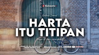 Harta Itu Titipan - Ustadz Dr. Muhammad Abduh Tuasikal, M.Sc.