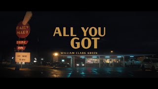 William Clark Green - "All You Got" (Official Music Video)