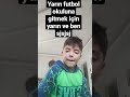 futbol okuluna gitmek için son yarın ve ben