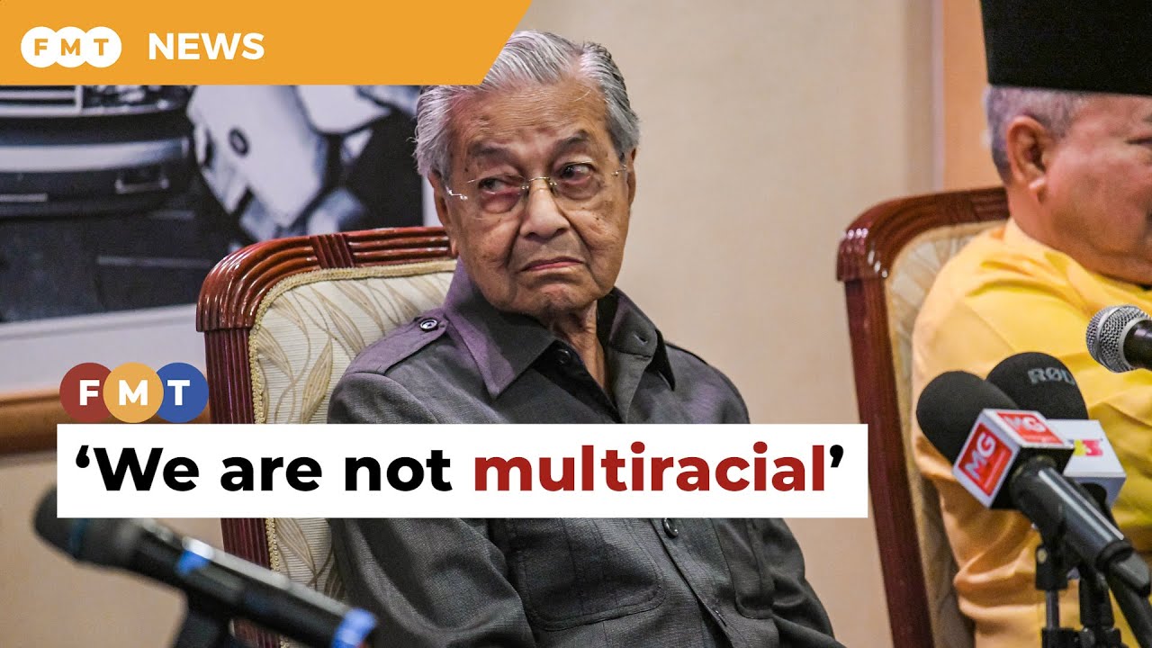 M 博士表示，不同种族并不能使马来西亚成为多种族国家 – YouTube