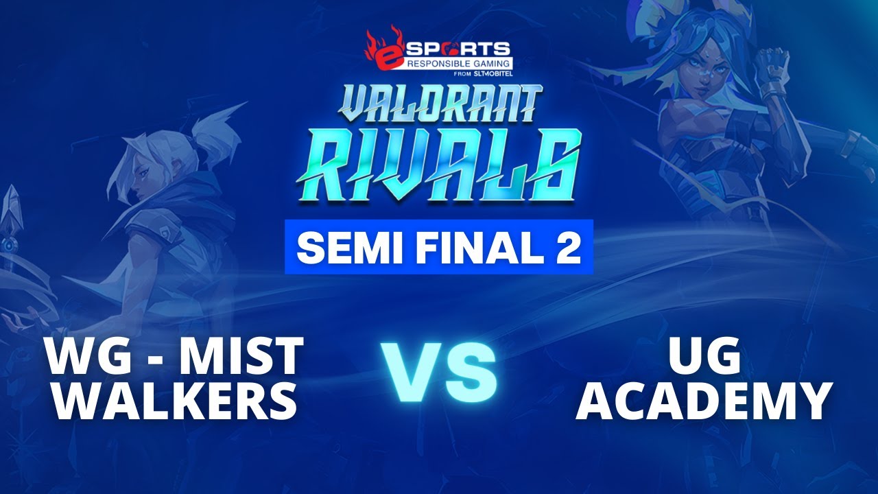 Finals Stage Semi-Final 2 (Bo3) - WG M’W vs UG Academy - SLTMOBITEL Esports Valorant Rivals