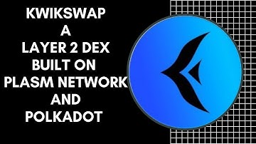 Kwikswap Protocol: A layer 2 Dex Built On Plasm Network And Polkadot