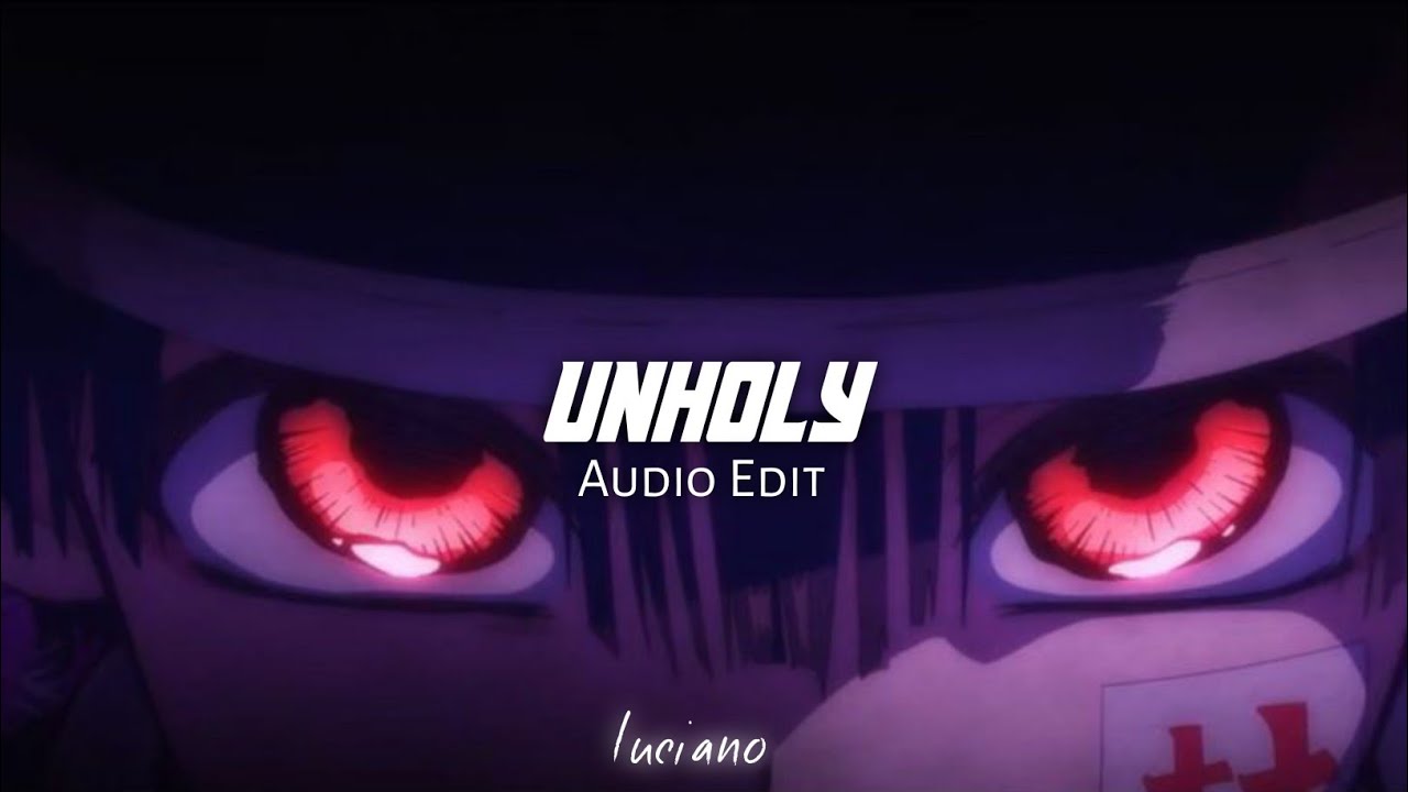 Unholy Sam Smith ft. Kim Petras (Edit Audio) YouTube