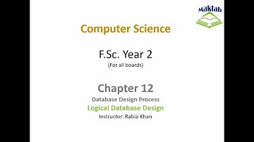 FSc Computer Science Book 2, CH 12, LEC 89: Logical Database Design
