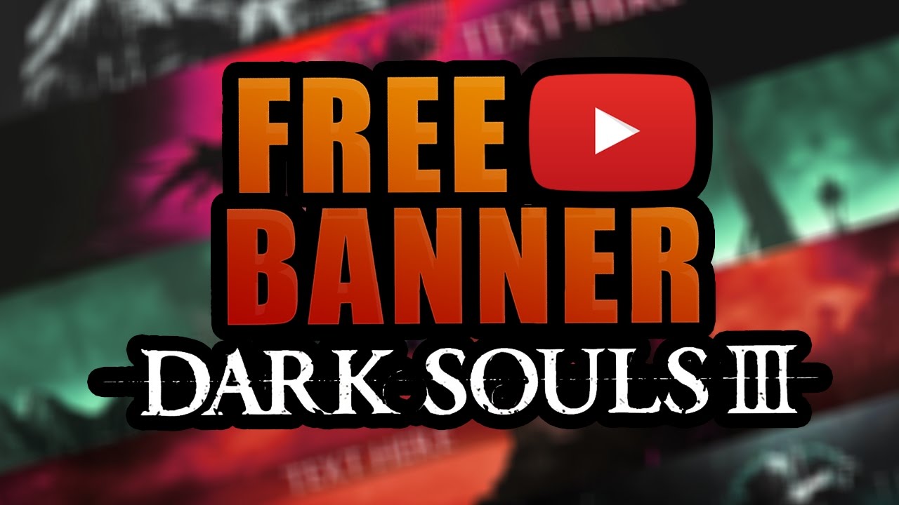 Top 5 Dark Souls 3 Banner For Your Channel Free Download Youtube