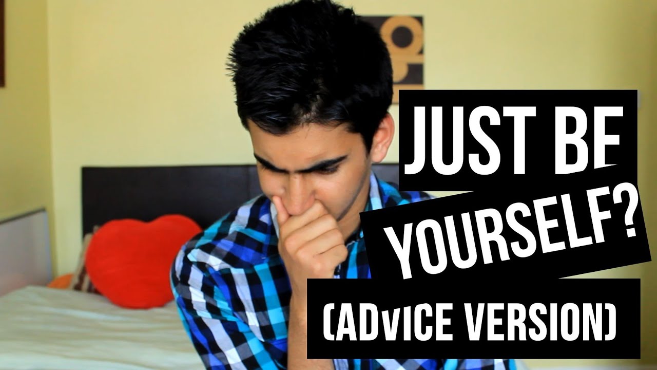 Just Be Yourself (Advice version)