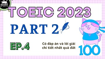 EP 4. Luyện Nghe Toeic Part 2 Có Đáp Án Và Lời Giải Chi Tiết
