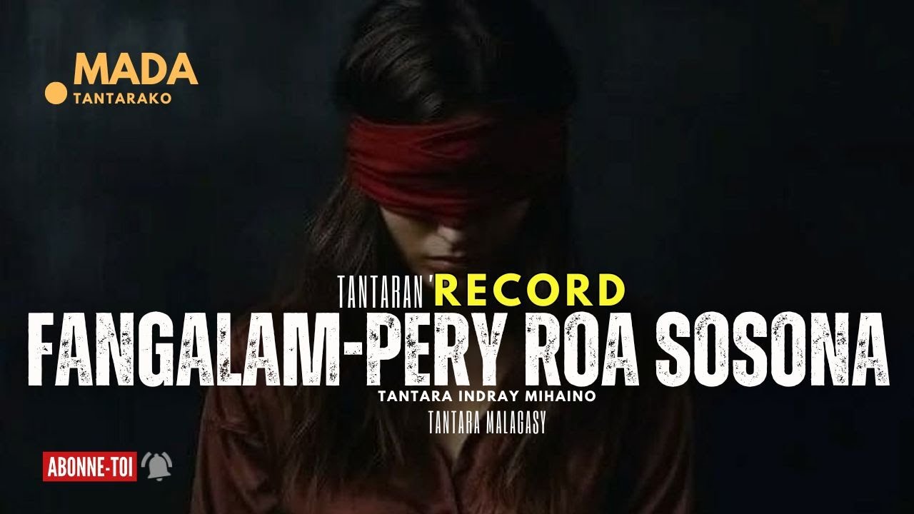Tantara malagasy - FANGALAM-PERY ROA SOSONA (Tantara  ny Radio RECORD FM ) 👍❤ ARAHO NY PEJY TSIKA 💕