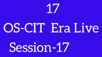 OS-CIT Session-17 | ERA LIVE | MKCL