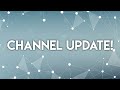 Channel Update!