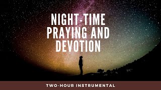 Night-Time Praying and Devotion 2-Hour Instrumental