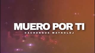 MUERO POR TI 🔥 REMIXX