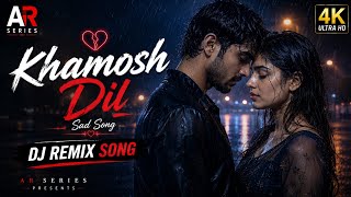Khamosh Dil Heart Touching Hindi Dj Remix Song Ar Studio