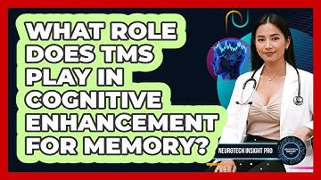 What Role Does TMS Play In Cognitive Enhancement For Memory? - Neurotech Insight Pro