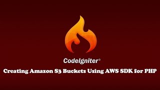 CodeIgniter Tutorial : Creating Amazon S3 Buckets Using AWS SDK for PHP