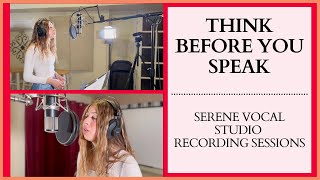 Think Before You Speak (original song) Serene Vocal Studio