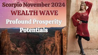 Scorpio November 2024. WEALTH WAVE! Profound Prosperity Potentials [Astrology Horoscope Forecast]