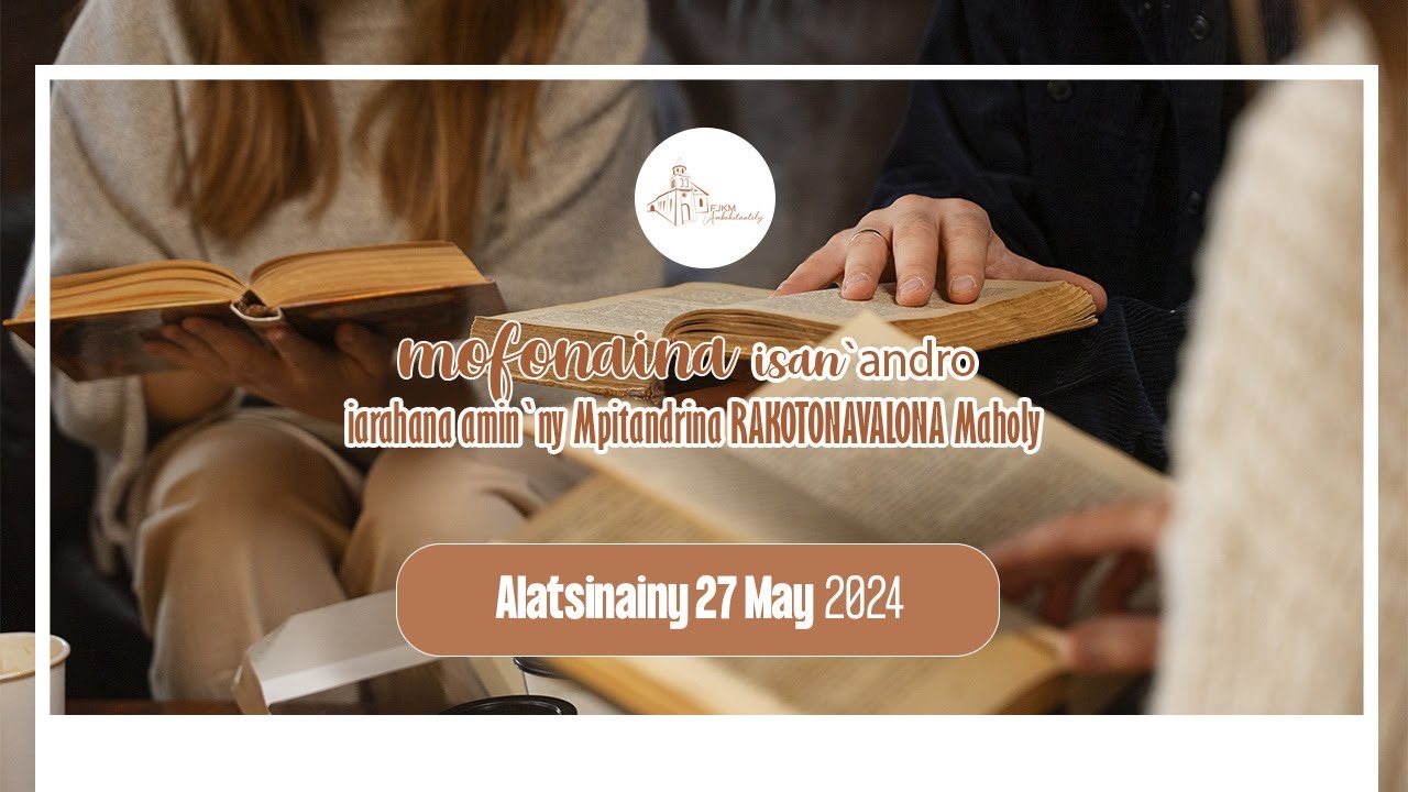 Mofonaina isan'andro ny Alatsinainy 27 May 2024. FJKM Ambohitantely,