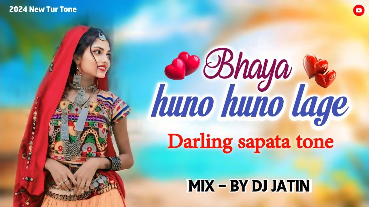 हुनो हुनो लागे Baya Huno Huno Lage | Darling Sapata Tur Tone | DJ JATIN | DJ SHREY