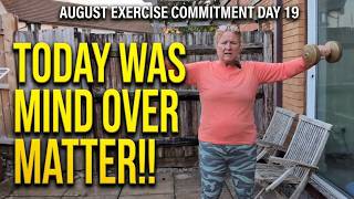 Day 19 of my commitment to upload a daily 30 min exercise video throughout August. Today was a slog!