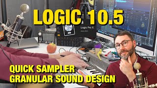 Logic 10.5 Quick Sampler, Granular Synthesis & New Features