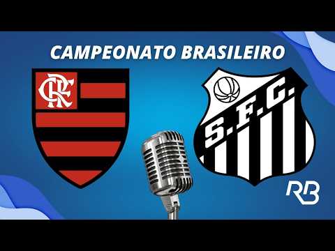 🔴 Flamengo x Santos   - Campeonato Brasileiro - 05/04/2026 - Com Rogério Assis e Claudio Zaidan